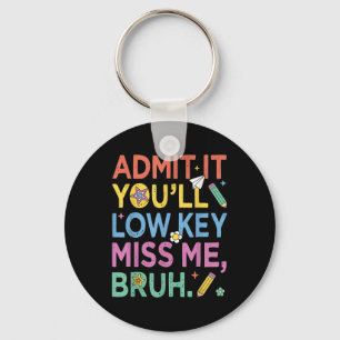 Admit It Youll Low Key Miss Me Bruh Funny Bruh Tea Ring