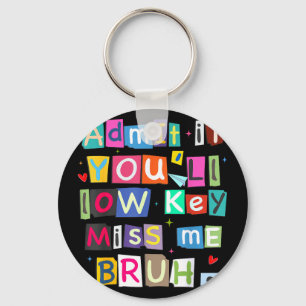 Admit it you'll low key miss me bruh funny teacher ring