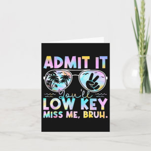 Admit It Youll Low Key Miss Me Bruh Tie Dye Beach  Card
