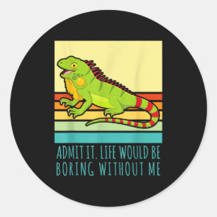Admit life would be boring without retro iguana classic round sticker