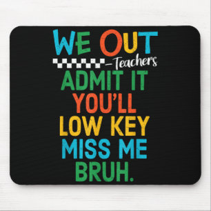 Admit low key miss bruh out teachers womenAdmit lo Mouse Pad
