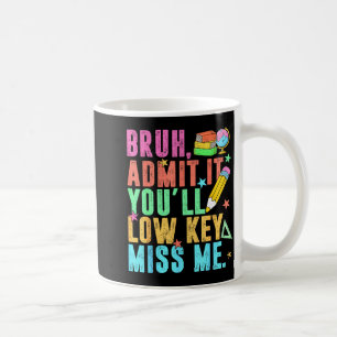 Admit lowkey miss last day of school men women kid coffee mug