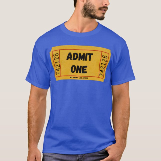 ADMIT ONE gift T-Shirt (Front)
