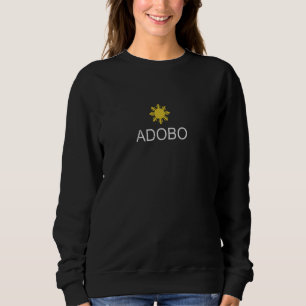 Adobo Filipino Food Pinoy Chicken Adobo Pork Adobo Sweatshirt