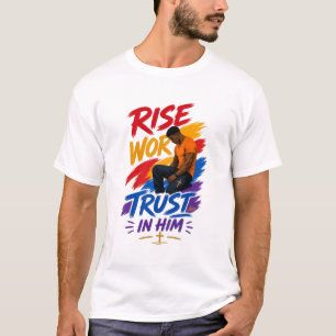 ADOM Rise Work Trust In Him T-Shirt