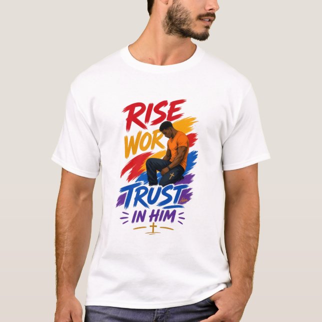 ADOM Rise Work Trust In Him T-Shirt (Front)