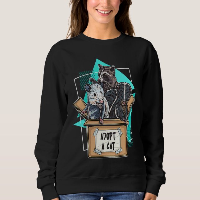 Adopt a Cat Racoon Opossum Skunk Trash Pandas Str Sweatshirt (Front)