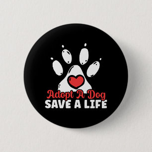 Adopt A Dog Save A Life Animal Rights Dog Rescue 6 Cm Round Badge