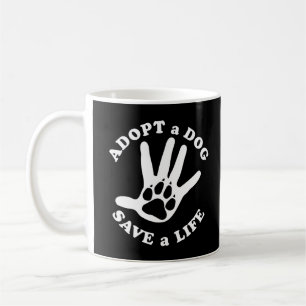Adopt a dog save a life - Design for dog lovers Coffee Mug
