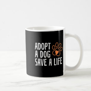 Adopt a dog save a life national dog day animal coffee mug