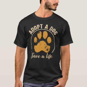 Adopt A Dog Save A Life Rescue Dog T-Shirt