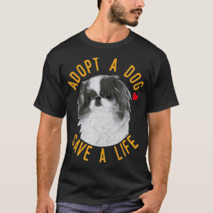 Adopt A Dog Save A Life Rescue Japanese Chin T-Shirt
