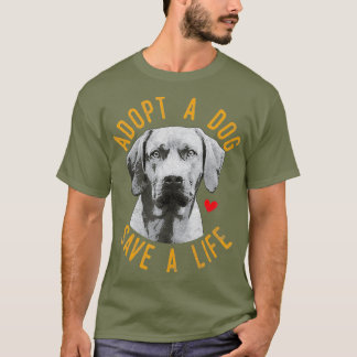 Adopt A Dog Save A Life Rescue Rhodesian Gift T-Shirt