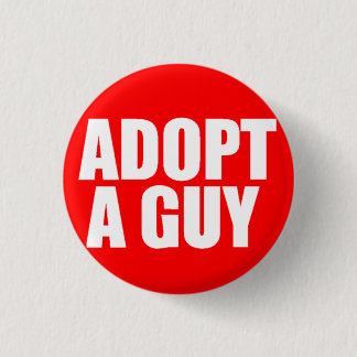 Adopt a guy 3 cm round badge
