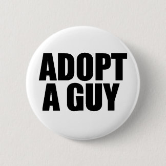Adopt a guy 6 cm round badge