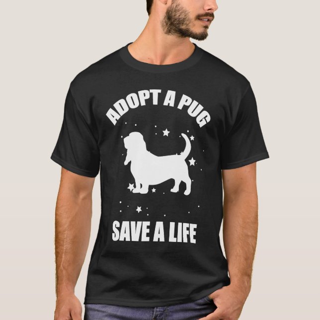 Adopt A Pug Save A Life T-Shirt (Front)