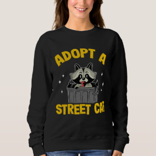 Adopt A Street Cat Trash Garbage Panda Funny Racco Sweatshirt