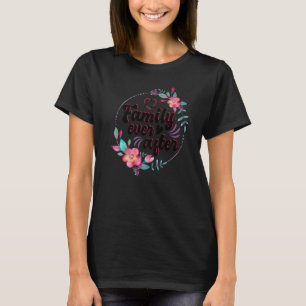 Adopt Adoption Family Gotcha Day Family Ever After T-Shirt