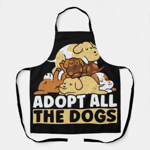 Adopt All The Dogs Animal Rights Dog Rescue Apron