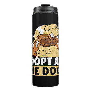 Adopt All The Dogs Animal Rights Dog Rescue Thermal Tumbler