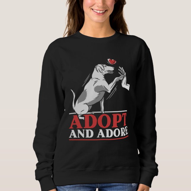 Adopt And Adore Animal Rights Activist Animal Resc Sweatshirt (Front)