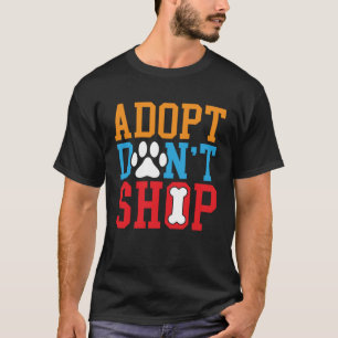 Adopt Don t Shop Animal Rights Activist Animal Res T-Shirt