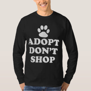 Adopt Don't Shop Animal Rights Rescue Adopt Dog Ca T-Shirt
