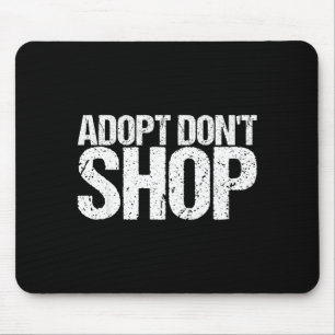 Adopt Don't Shop As An Animal Rescue Mouse Pad