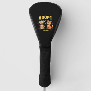 Adopt Don't Shop - Cute Pet Rescue Animal Lover Golf Head Cover