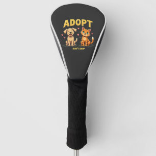 Adopt Don't Shop - Cute Pet Rescue Animal Lover Golf Head Cover