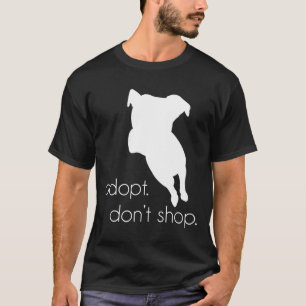 Adopt Dont Shop Pitbull Dog Tee No Puppy Mills