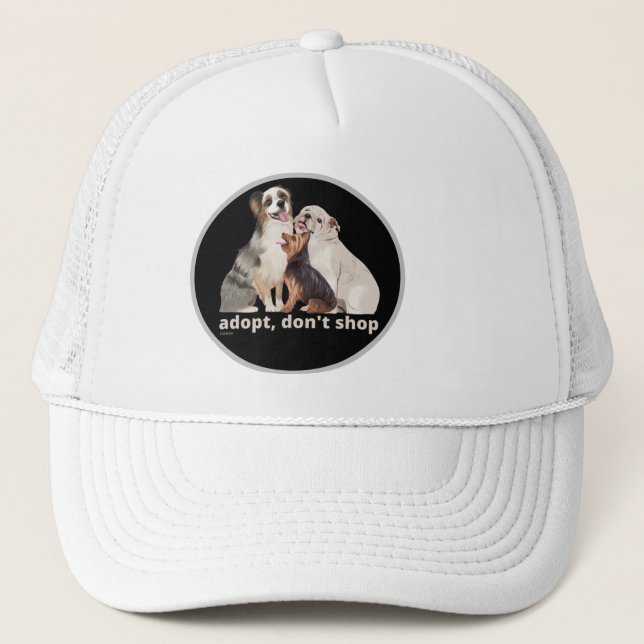 ADOPT, DON'T SHOP save the animals dog rescue      Trucker Hat (Front)