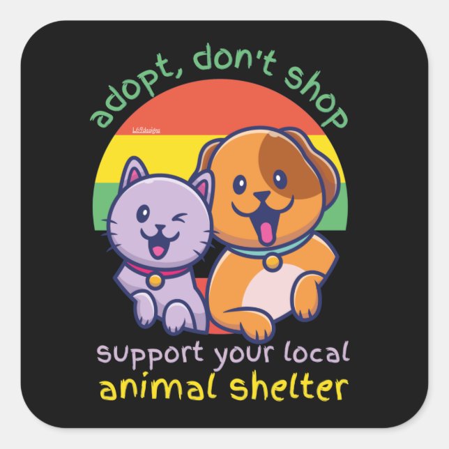 ADOPT DON'T SHOP SUPPORT YOUR LOCAL ANIMAL SHELTER SQUARE STICKER (Front)