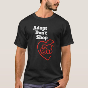 Adopt Donu2019t Shop  Pets  Animal Shelter  Compan T-Shirt