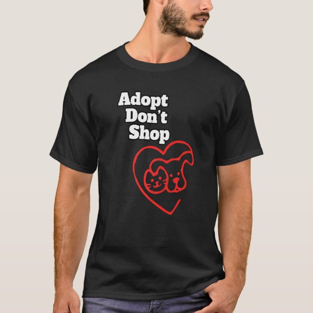 Adopt Donu2019t Shop  Pets  Animal Shelter  Compan T-Shirt (Front)