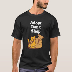 Adopt Donu2019t Shop  Pets  Animal Shelter  Compan T-Shirt