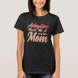 Adopt Gotcha Made Me A Mum Watercolor Adoption Day T-Shirt