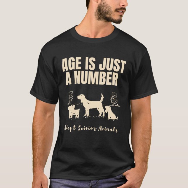 Adopt Senior Animals Age Is Just A Number Animal T-Shirt (Front)