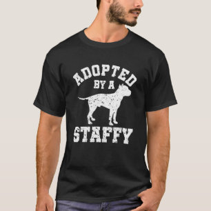 Adopted By A Staffy Staffordshire Bull Terrier T-Shirt