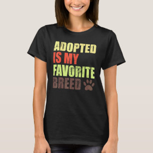 Adopted Is My Favourite Breed - Rescued Is My Favo T-Shirt