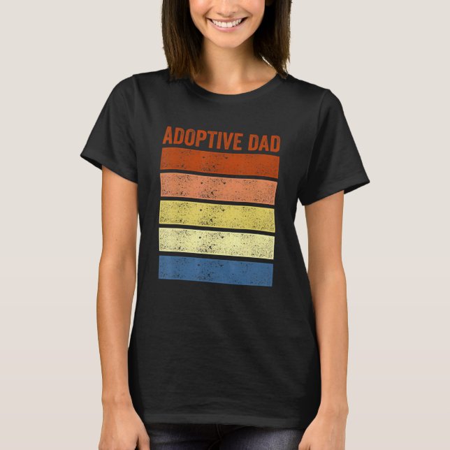 Adoption Announcement Day Dad Family 4 T-Shirt (Front)