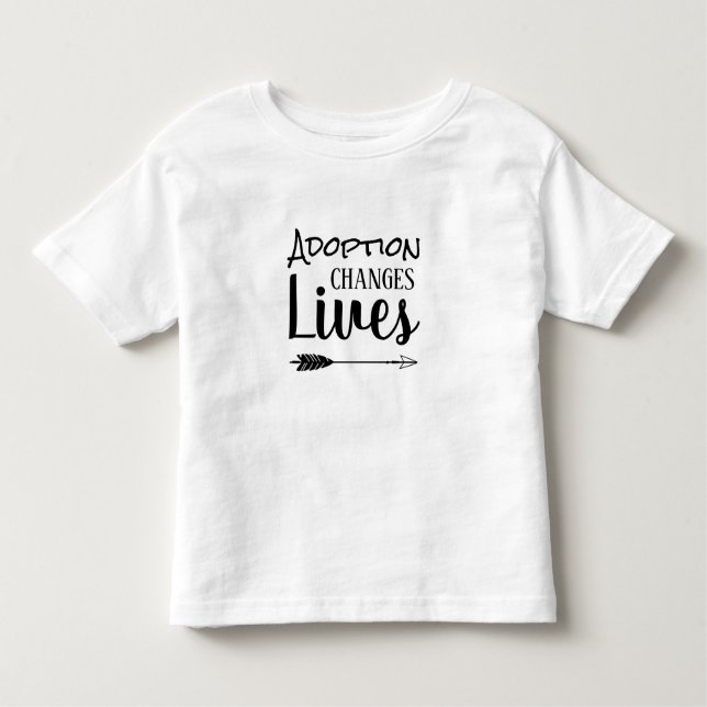 Adoption Changes Lives - Adopt Foster Toddler T-Shirt (Front)