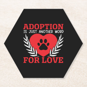 Adoption Is Just Another Word For Love Dog Rescue Paper Coaster