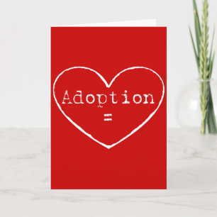 Adoption = love in white card