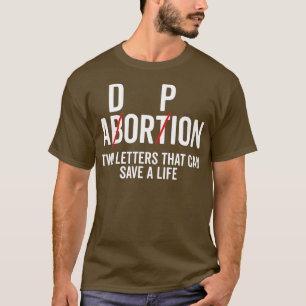 Adoption Not Abortion Two Letters Can Save A T-Shirt
