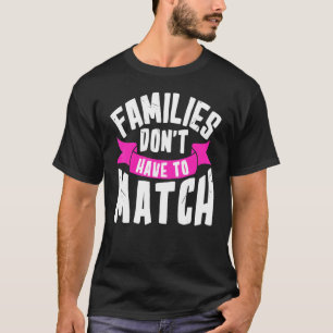Adoptive Blended Step Parent Families Don't Have T T-Shirt