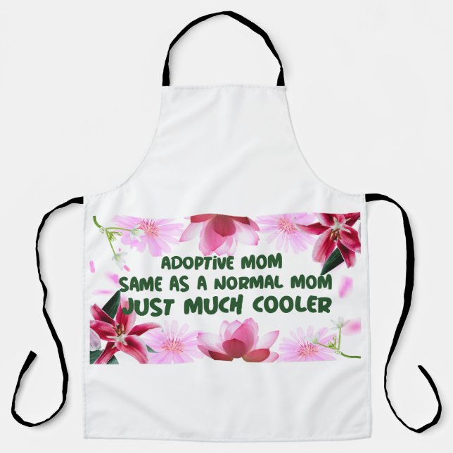 Adoptive Mum Same As A normal Mum Just Much Cooler Apron (Front)