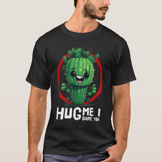 Adorable Cactus T-Shirt: Hug Me, I Dare You! T-Shirt (Front)