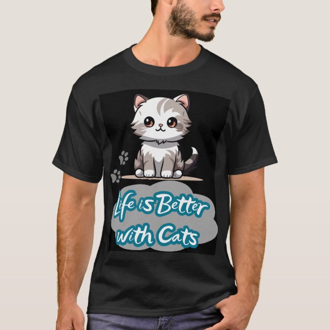 Adorable Cat Design – Life is Better with Cats T-Shirt (Front)