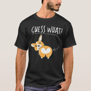 Adorable Corgi Butt Guess What Tee